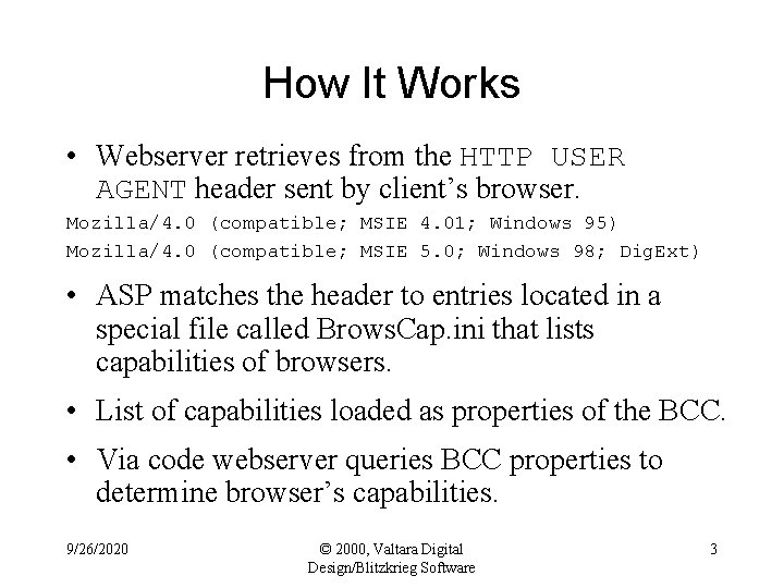 How It Works • Webserver retrieves from the HTTP USER AGENT header sent by