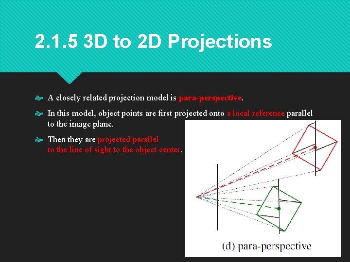 2. 1. 5 3 D to 2 D Projections A closely related projection model