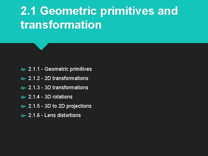 2. 1 Geometric primitives and transformation 2. 1. 1 - Geometric primitives 2. 1.
