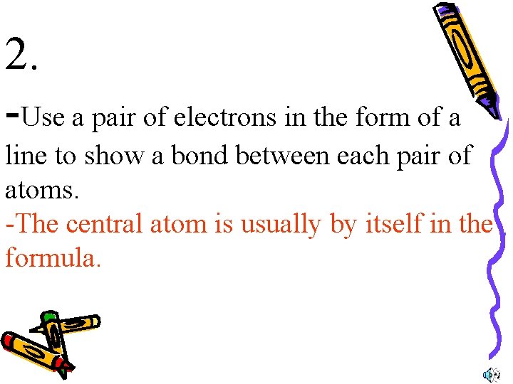 2. -Use a pair of electrons in the form of a line to show