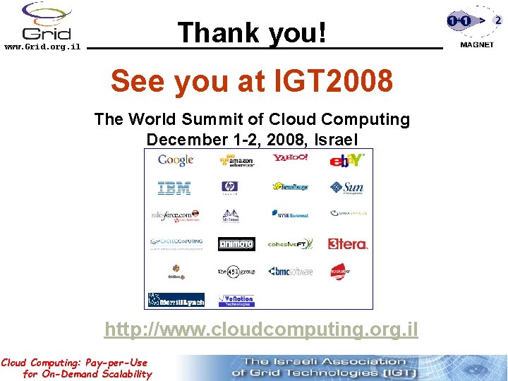 Thank you! www. Grid. org. il See you at IGT 2008 The World Summit