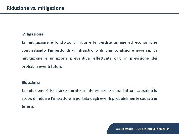 Riduzione vs. mitigazione Mitigazione La mitigazione è lo sforzo di ridurre le perdite umane