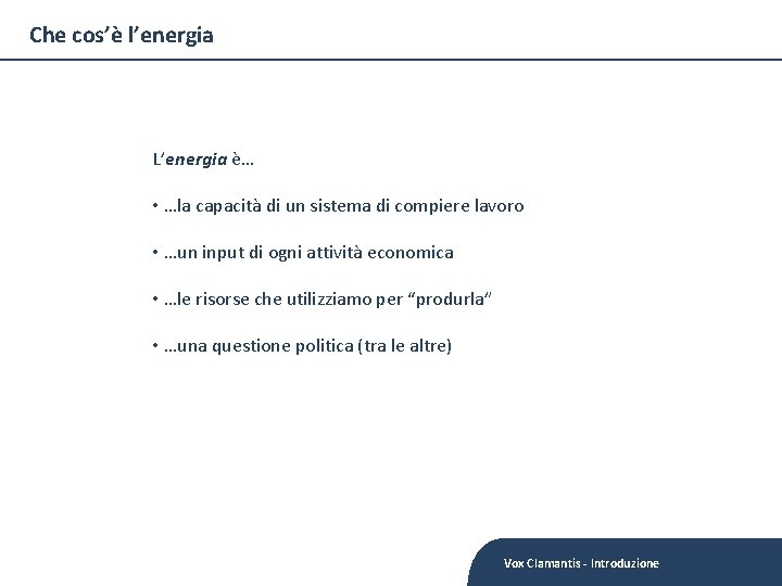 Che cos’è l’energia L’energia è… • …la capacità di un sistema di compiere lavoro