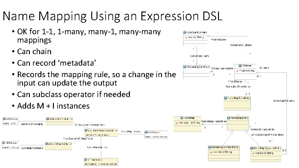 Name Mapping Using an Expression DSL • OK for 1 -1, 1 -many, many-1, Name Mapping Using an Expression DSL • OK for 1 -1, 1 -many, many-1,