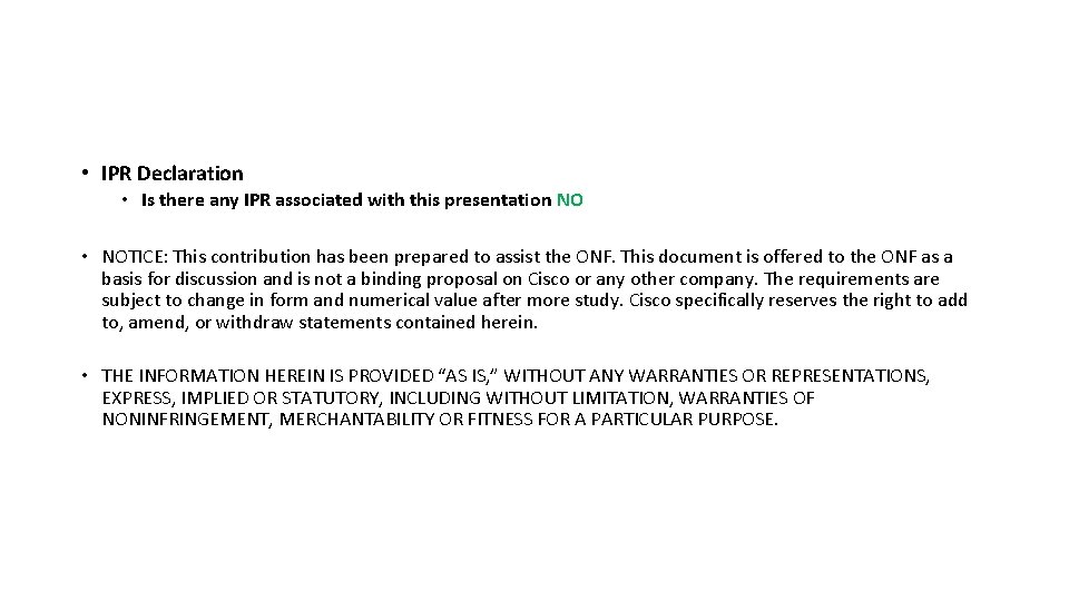 • IPR Declaration • Is there any IPR associated with this presentation NO • IPR Declaration • Is there any IPR associated with this presentation NO