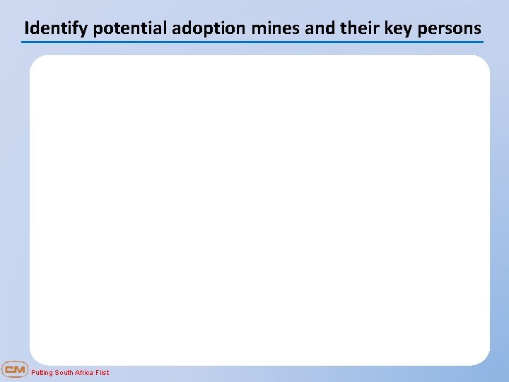 Identify potential adoption mines and their key persons Putting South Africa First 