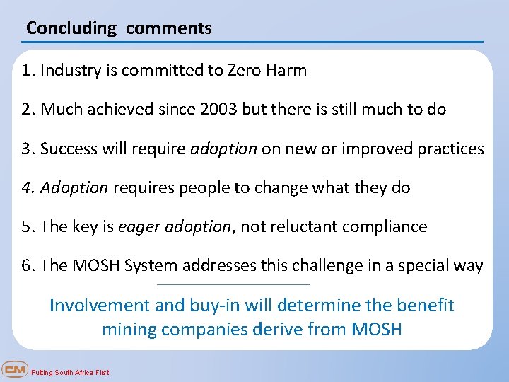 Concluding comments 1. Industry is committed to Zero Harm 2. Much achieved since 2003