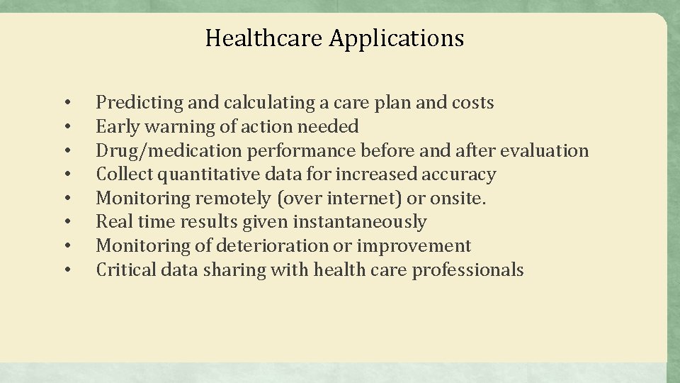 Healthcare Applications • • Predicting and calculating a care plan and costs Early warning