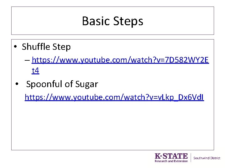 Basic Steps • Shuffle Step – https: //www. youtube. com/watch? v=7 D 582 WY