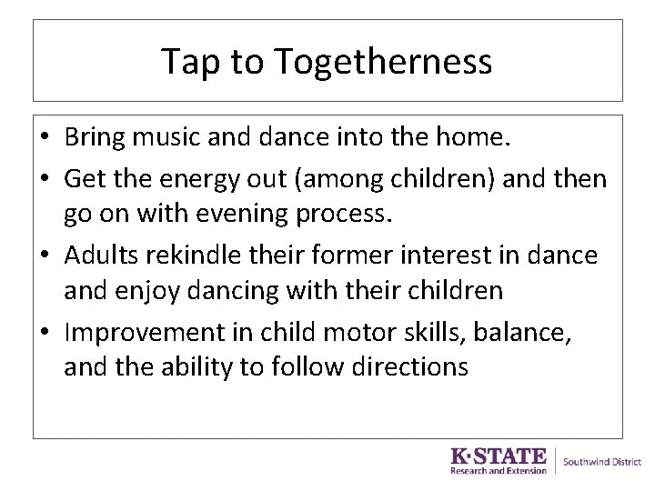Tap to Togetherness • Bring music and dance into the home. • Get the