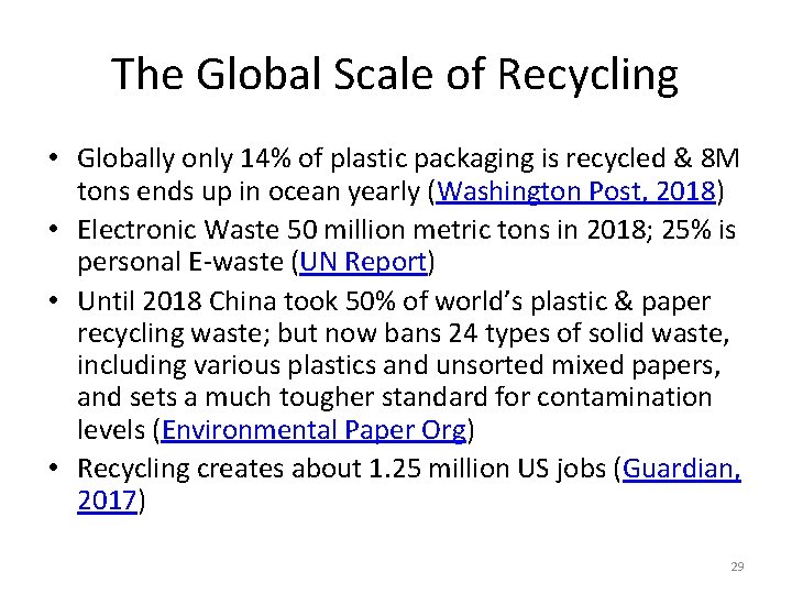 The Global Scale of Recycling • Globally only 14% of plastic packaging is recycled
