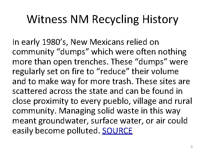 Witness NM Recycling History In early 1980’s, New Mexicans relied on community “dumps” which