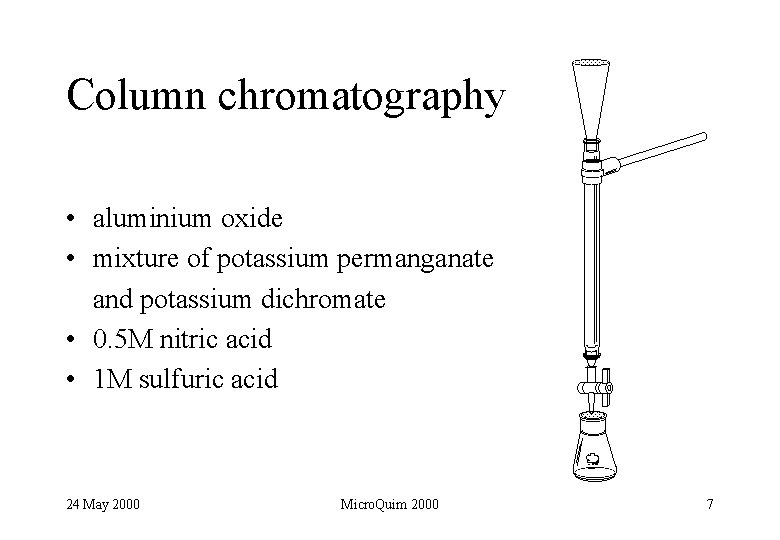 Column chromatography • aluminium oxide • mixture of potassium permanganate and potassium dichromate •