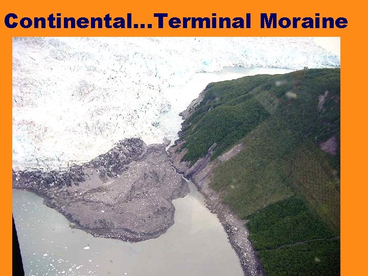 Continental…Terminal Moraine Continental…Terminal Moraine