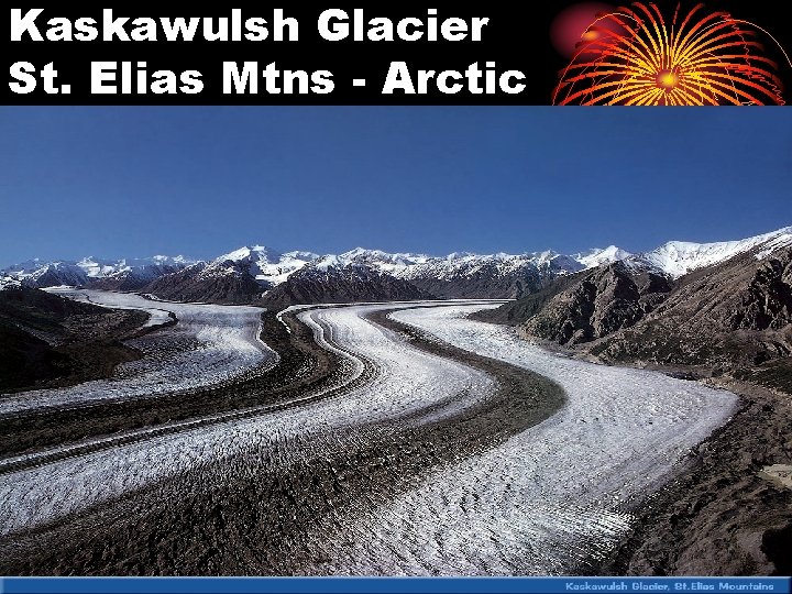 Kaskawulsh Glacier St. Elias Mtns - Arctic Kaskawulsh Glacier St. Elias Mtns - Arctic