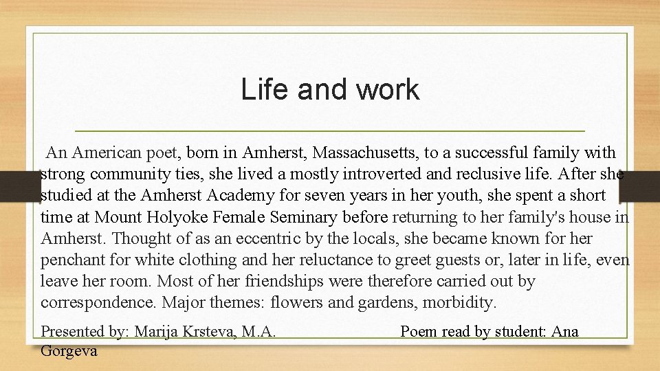 Life and work An American poet, born in Amherst, Massachusetts, to a successful family