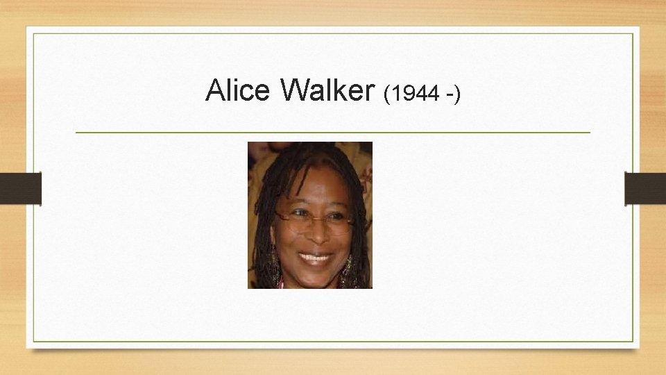 Alice Walker (1944 -) 