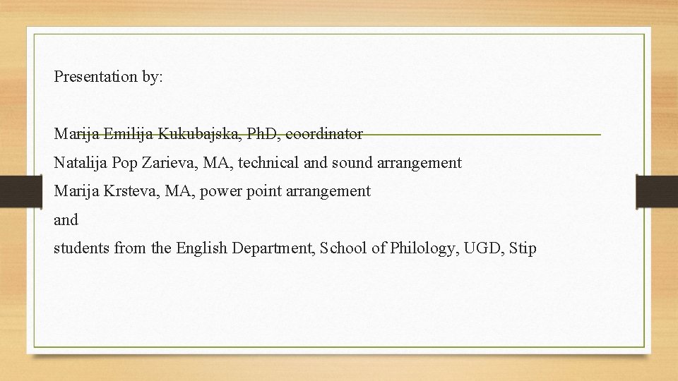  Presentation by: Marija Emilija Kukubajska, Ph. D, coordinator Natalija Pop Zarieva, MA, technical