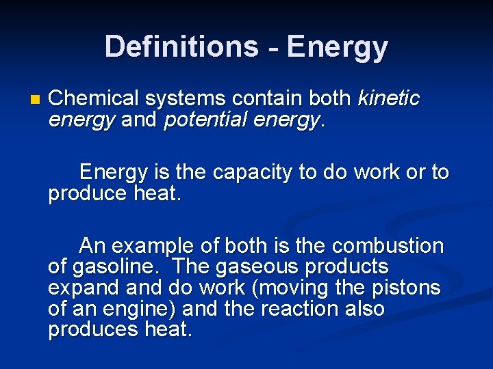 Definitions - Energy n Chemical systems contain both kinetic energy and potential energy. Energy Definitions - Energy n Chemical systems contain both kinetic energy and potential energy. Energy