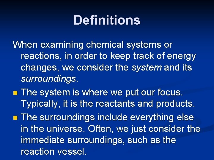Definitions When examining chemical systems or reactions, in order to keep track of energy