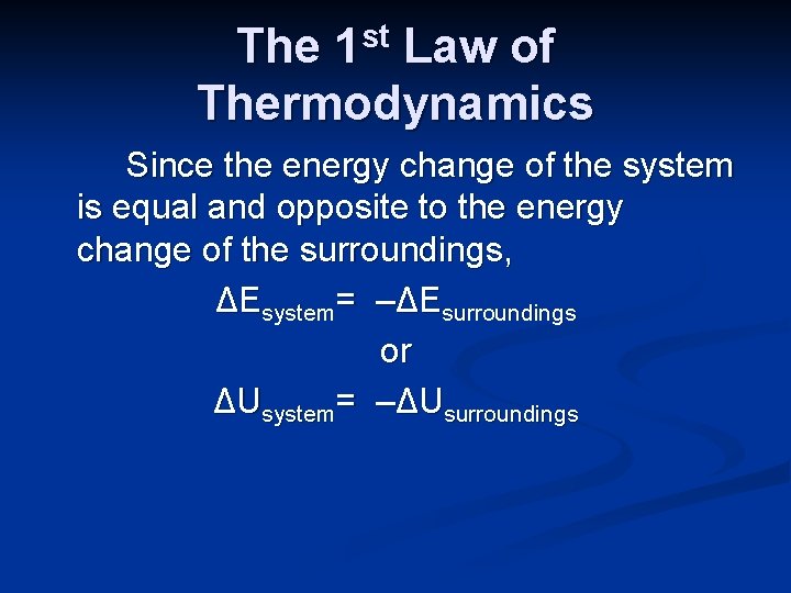 st 1 The Law of Thermodynamics Since the energy change of the system is