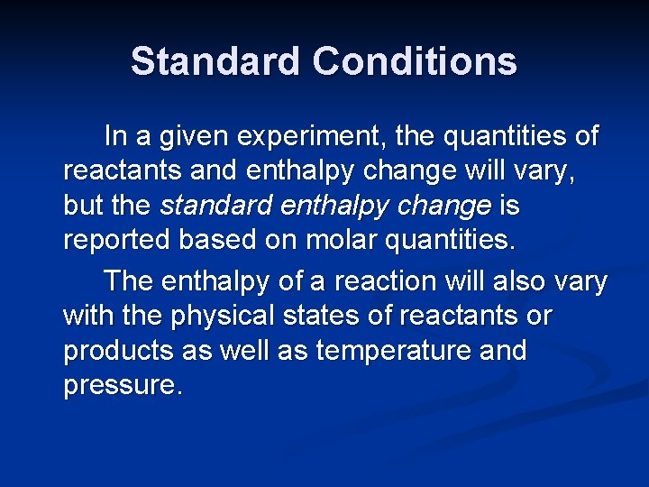 Standard Conditions In a given experiment, the quantities of reactants and enthalpy change will Standard Conditions In a given experiment, the quantities of reactants and enthalpy change will