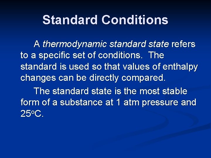 Standard Conditions A thermodynamic standard state refers to a specific set of conditions. The