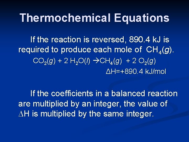 Thermochemical Equations If the reaction is reversed, 890. 4 k. J is required to Thermochemical Equations If the reaction is reversed, 890. 4 k. J is required to
