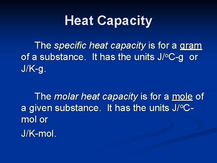 Heat Capacity The specific heat capacity is for a gram of a substance. It Heat Capacity The specific heat capacity is for a gram of a substance. It