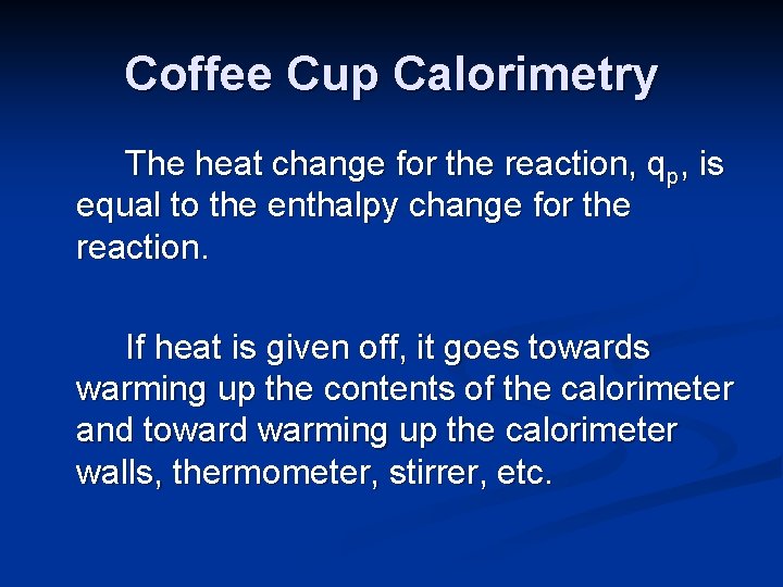 Coffee Cup Calorimetry The heat change for the reaction, qp, is equal to the