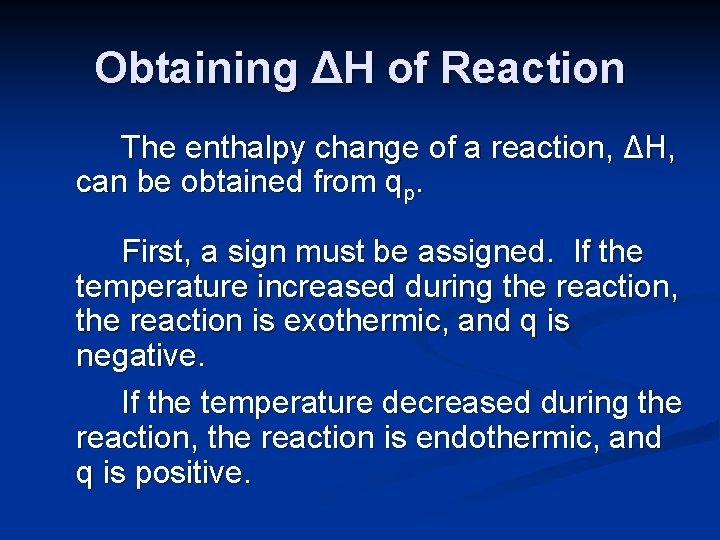 Obtaining ΔH of Reaction The enthalpy change of a reaction, ΔH, can be obtained Obtaining ΔH of Reaction The enthalpy change of a reaction, ΔH, can be obtained
