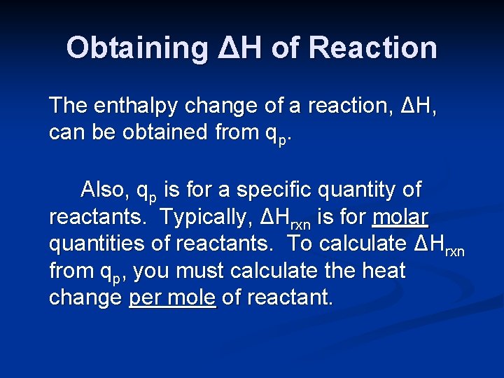 Obtaining ΔH of Reaction The enthalpy change of a reaction, ΔH, can be obtained Obtaining ΔH of Reaction The enthalpy change of a reaction, ΔH, can be obtained