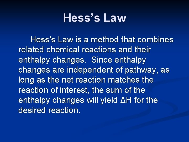 Hess’s Law is a method that combines related chemical reactions and their enthalpy changes.