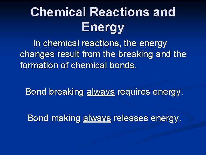 Chemical Reactions and Energy In chemical reactions, the energy changes result from the breaking