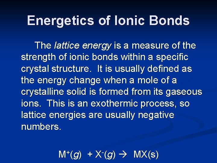 Energetics of Ionic Bonds The lattice energy is a measure of the strength of