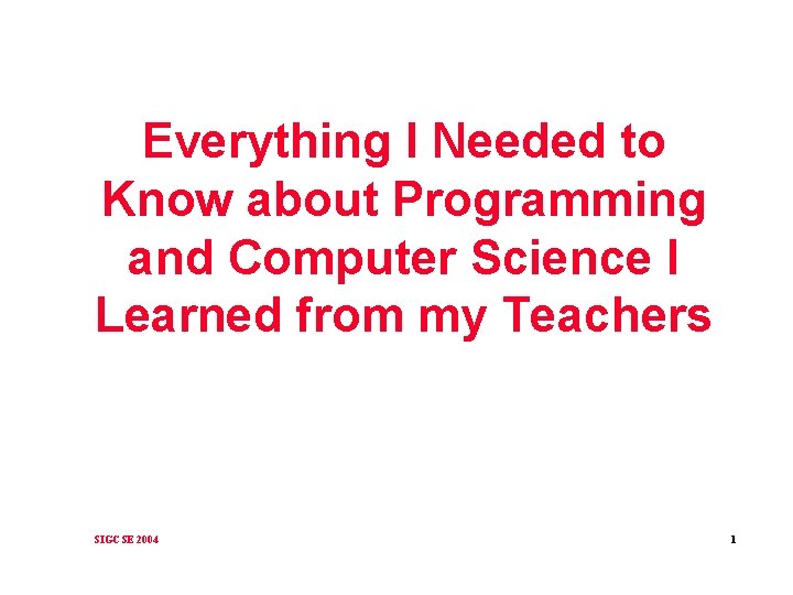 Everything I Needed to Know about Programming and Computer Science I Learned from my