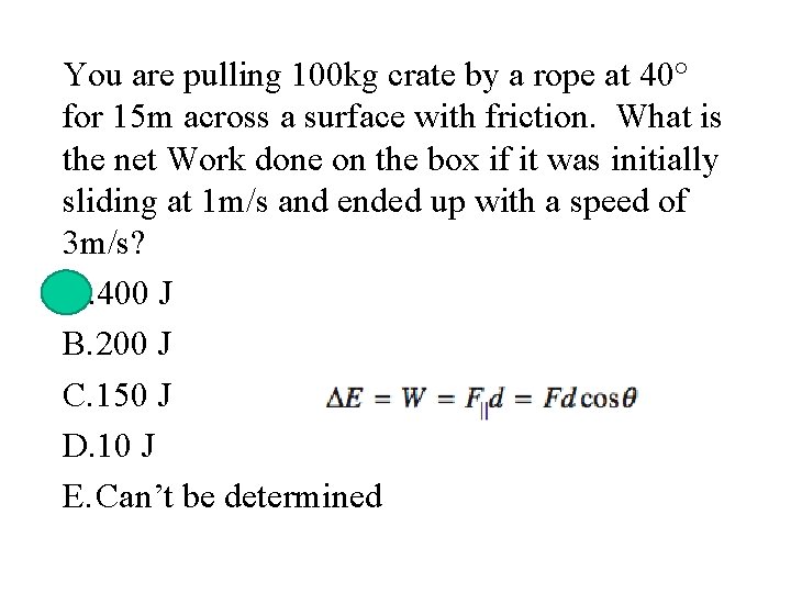 You are pulling 100 kg crate by a rope at 40° for 15 m