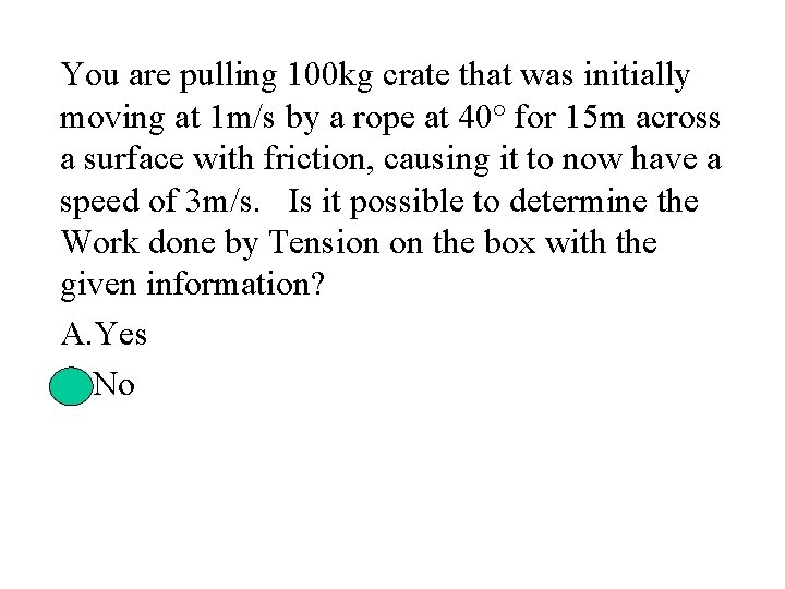 You are pulling 100 kg crate that was initially moving at 1 m/s by