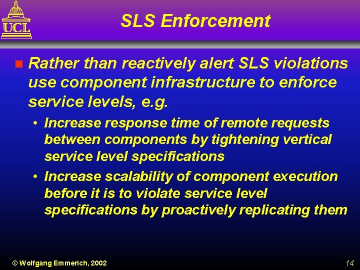 SLS Enforcement n Rather than reactively alert SLS violations use component infrastructure to enforce