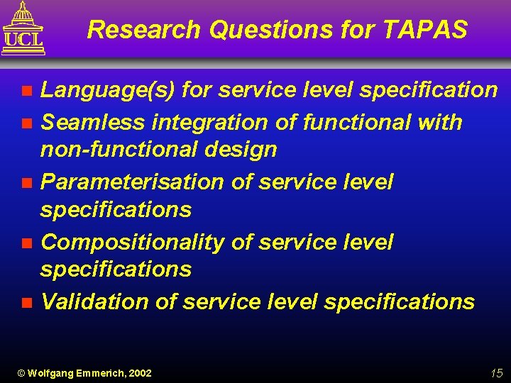 Research Questions for TAPAS Language(s) for service level specification n Seamless integration of functional