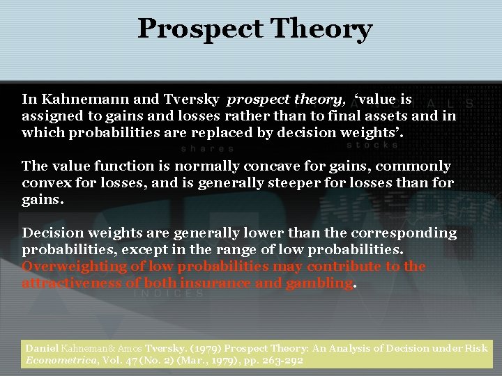 Prospect Theory In Kahnemann and Tversky prospect theory, ‘value is assigned to gains and