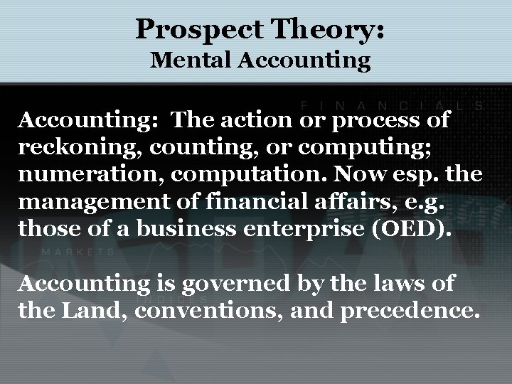 Prospect Theory: Mental Accounting: The action or process of reckoning, counting, or computing; numeration,