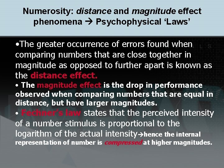 Numerosity: distance and magnitude effect phenomena Psychophysical ‘Laws’ • The greater occurrence of errors