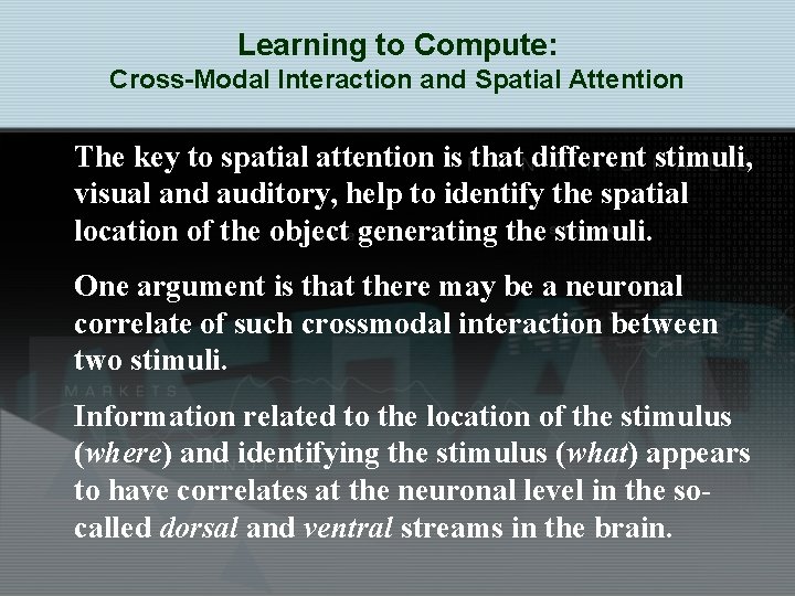 Learning to Compute: Cross-Modal Interaction and Spatial Attention The key to spatial attention is