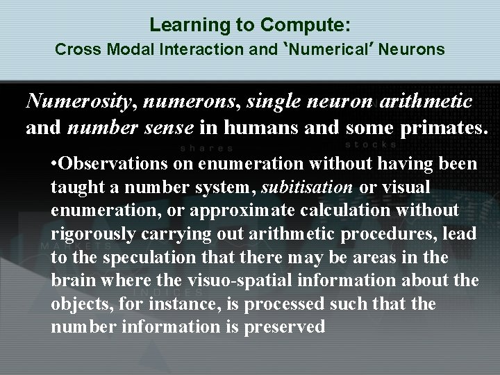 Learning to Compute: Cross Modal Interaction and ‘Numerical’ Neurons Numerosity, numerons, single neuron arithmetic