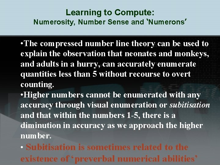 Learning to Compute: Numerosity, Number Sense and ‘Numerons’ • The compressed number line theory