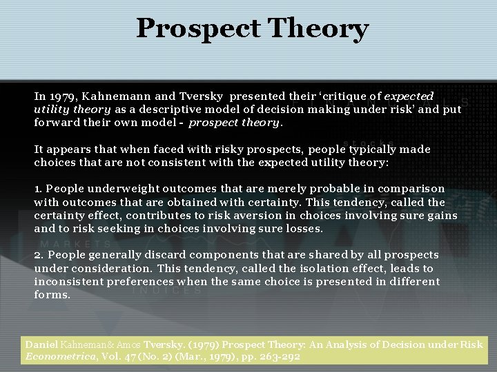 Prospect Theory In 1979, Kahnemann and Tversky presented their ‘critique of expected utility theory