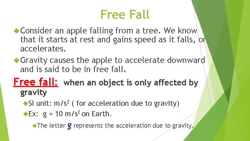 Free Fall Consider an apple falling from a tree. We know that it starts