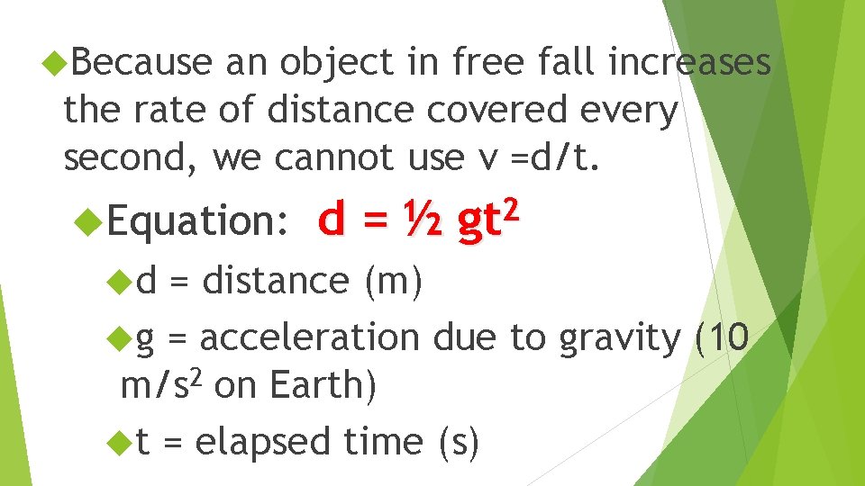  Because an object in free fall increases the rate of distance covered every