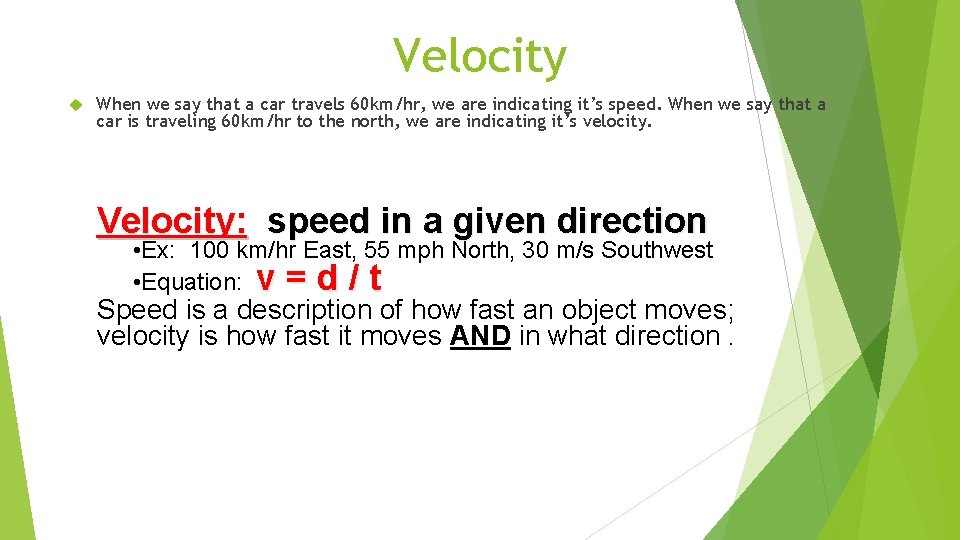 Velocity When we say that a car travels 60 km/hr, we are indicating it’s